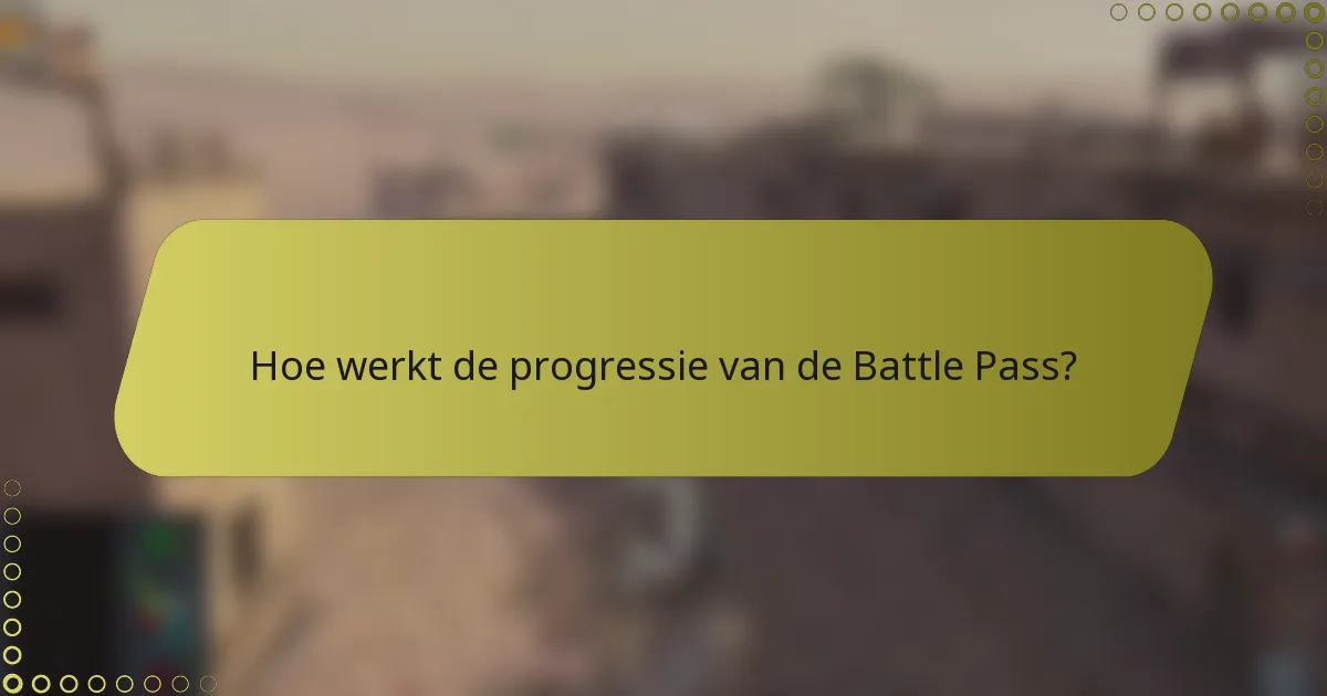 Hoe werkt de progressie van de Battle Pass?
